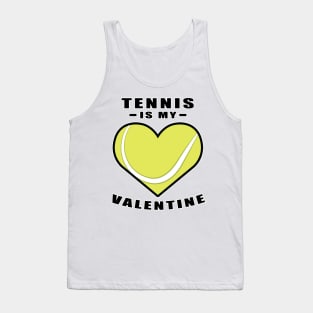 Tennis Is My Valentine - Funny Quote Tank Top